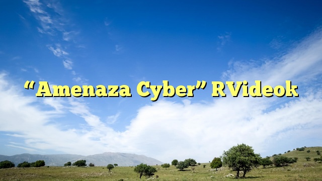 “Amenaza Cyber” [Video]
