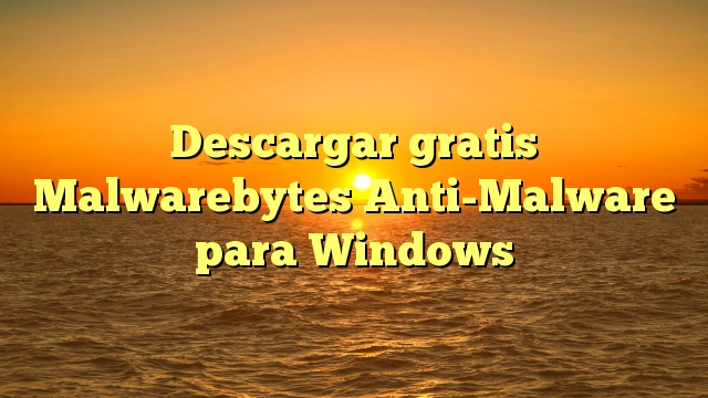 Descargar gratis Malwarebytes Anti-Malware  para Windows